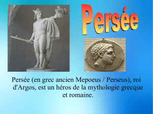 Persée (en grec ancien Mepoeus / Perseus), roi d`Argos, est un