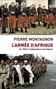 L`armée d`Afrique de 1830 à l`independance de l`Algerie