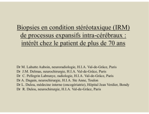 Biopsies en condition stéréotaxique (IRM) de processus expansifs