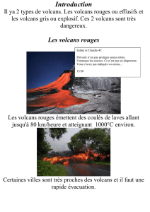 Introduction Il ya 2 types de volcans. Les volcans rouges ou effusifs