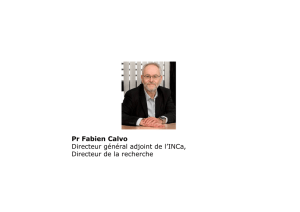 Pr Fabien Calvo Directeur général adjoint de l`INCa, Directeur de la
