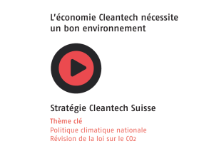 Stratégie Cleantech Suisse L`économie Cleantech nécessite un bon