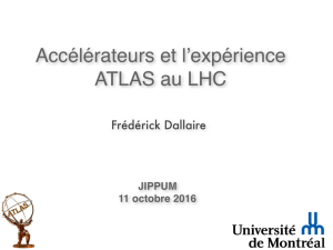 Accélérateurs et l`expérience ATLAS au LHC