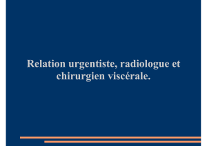 Relation urgentiste, radiologue et chirurgien viscérale.