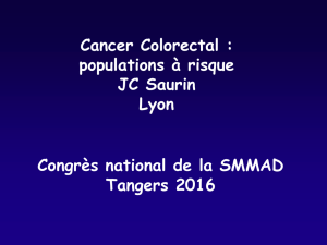 Ø Cancer Colorectal : populations à risque JC Saurin