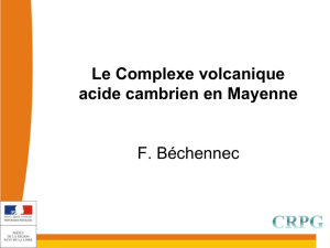Le Complexe volcanique acide cambrien en Mayenne F. Béchennec