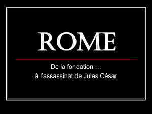 Rome de la fondation à l`assassinat de César