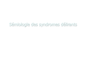 Sémiologie des syndromes délirants