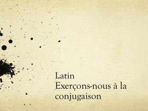 Latin Exerçons-nous à la conjugaison