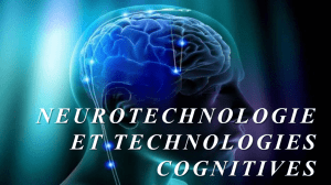NEUROTECHNOLOGIE ET TECHNOLOGIES COGNITIVES