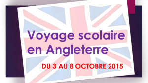 Voyage scolaire en Angleterre Du 3 au 8 octobre 2015