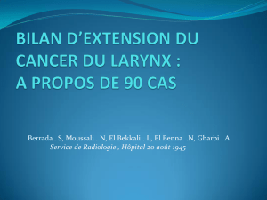 BILAN D`EXTENSION DU CANCER DU LARYNX : A PROPOS DE
