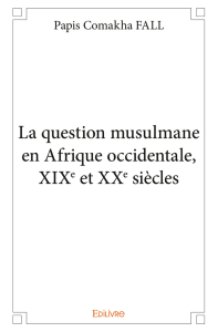 La question musulmane en Afrique occidentale, XIXe et