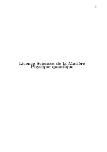 Licence Sciences de la Mati`ere Physique quantique