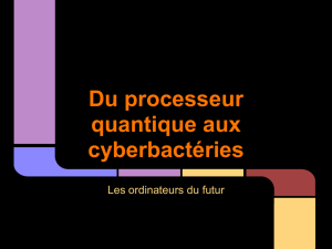 Du processeur quantique aux cyberbactéries