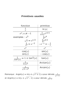 Primitives usuelles fonction primitive ln|x| x ,α = −1 x exemples : x x