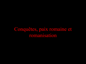Conquêtes, paix romaine et romanisation