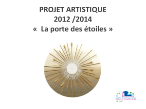 PROJET ARTISTIQUE 2012 /2014 « La porte des étoiles »