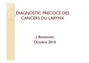 DIAGNOSTIC PRECOCE DES CANCERS DU LARYNX_Dr_Bouzouita