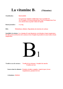 La vitamine B1 (Thiamine) Classification : Hydrosoluble Une perte
