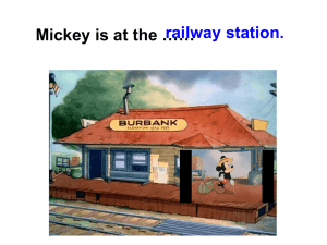 Mickey is at the …… railway station. He`s on the……. platform. Of