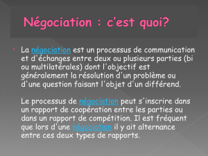 • La négociation est un processus de communication et d`échanges