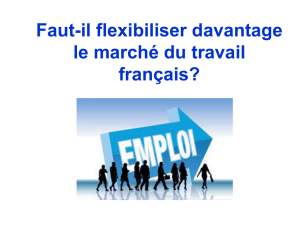 4. Faut-il flexibiliser d`avantage le marché du travail français