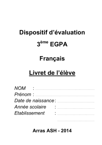 Dispositif d`évaluation 3 EGPA Français Livret de l`élève