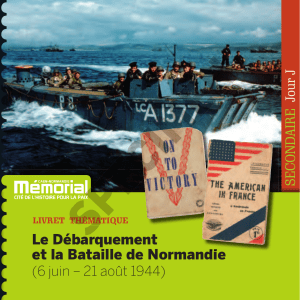 Le Débarquement et la Bataille de Normandie Le Débarquement