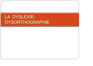LA  DYSLEXIE- DYSORTHOGRAPHIE
