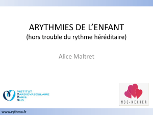 ARYTHMIES DE L’ENFANT (hors trouble du rythme héréditaire) Alice Maltret www.rythmo.fr