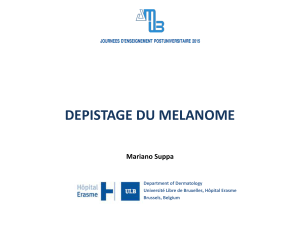 DEPISTAGE DU MELANOME Mariano Suppa Department of Dermatology