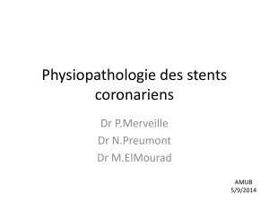 Physiopathologie des stents coronariens Dr P.Merveille Dr N.Preumont