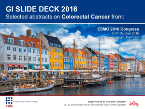 GI SLIDE DECK 2016 Colorectal Cancer ESMO 2016 Congress 7–11 October 2016