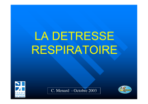 LA DETRESSE RESPIRATOIRE C. Menard  - Octobre 2003