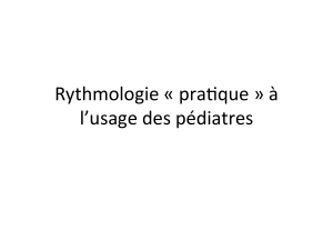 Rythmologie+«+pra0que+»+à+ l’usage+des+pédiatres+
