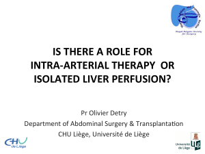 IS#THERE#A#ROLE#FOR## INTRA-ARTERIAL#THERAPY##OR## ISOLATED#LIVER#PERFUSION?