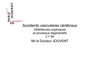 Accidents vasculaires cérébraux Mr le Docteur JOUVENT Défaillances organiques et processus dégénératifs