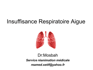 Insuffisance Respiratoire Aigue Dr:Mosbah Service réanimation médicale