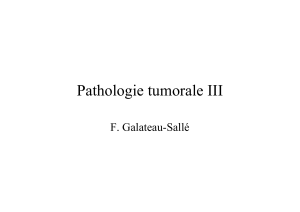 Pathologie tumorale III F. Galateau-Sallé