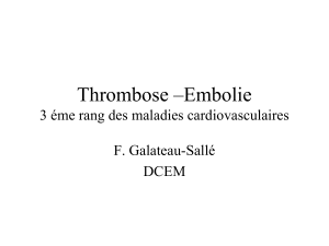 Thrombose –Embolie 3 éme rang des maladies cardiovasculaires F. Galateau-Sallé DCEM