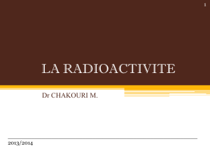 LA RADIOACTIVITE  Dr CHAKOURI M. ________________________________________________________