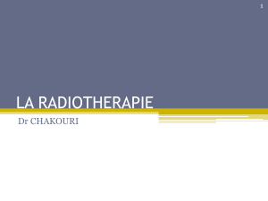 LA RADIOTHERAPIE Dr CHAKOURI 1