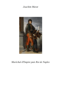 Joachim Murat Maréchal d'Empire puis Roi de Naples
