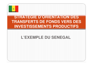 L’EXEMPLE DU SENEGAL STRATÉGIE D’ORIENTATION DES TRANSFERTS DE FONDS VERS DES INVESTISSEMENTS PRODUCTIFS