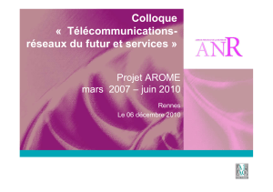 Colloque « Télécommunications- réseaux du futur et services » Projet AROME