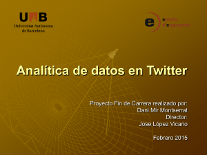 Analítica de datos en Twitter Proyecto Fin de Carrera realizado por: Director: