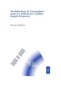 Modélisation de l’ionosphère pour les utilisateurs Galileo simple-fréquence Benoît Bidaine