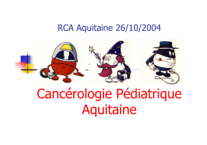 Cancérologie Pédiatrique Aquitaine RCA Aquitaine 26/10/2004