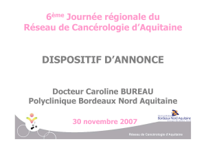 DISPOSITIF D’ANNONCE 6 Journée régionale du Réseau de Cancérologie d’Aquitaine